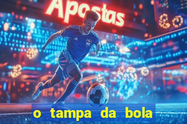 o tampa da bola ao vivo